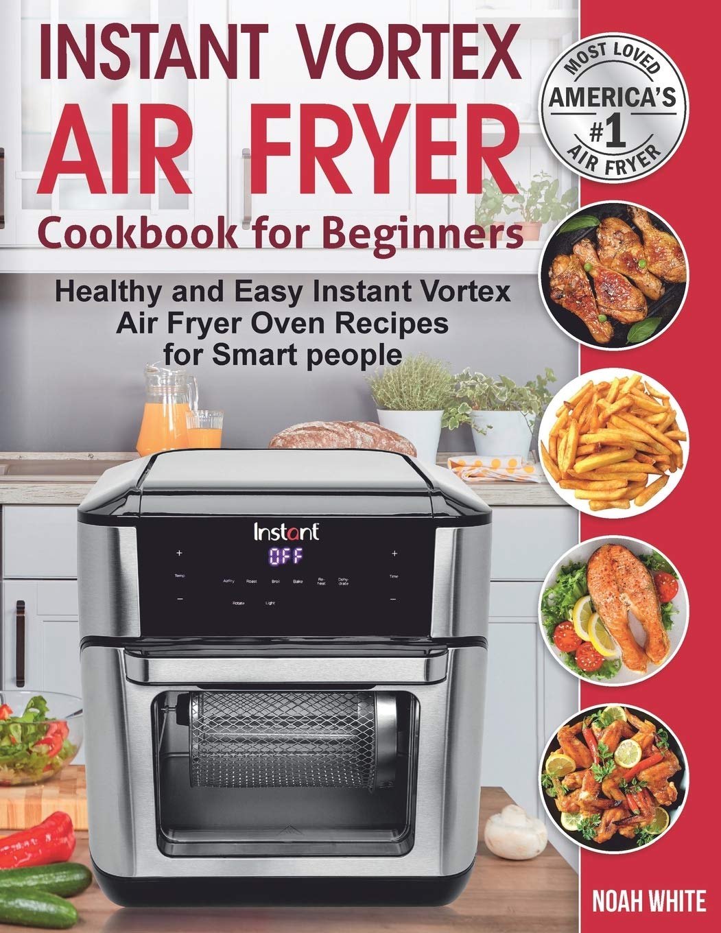 Instant Vortex Air Fryer Cookbook for Beginners: 100+ Healthy & Easy Air Fryer Oven Recipes - Quick Meals, Snacks & Family Dinners for Busy Home Cooks | Perfect for Weeknight Meals, Meal Prep & Healthy Eating