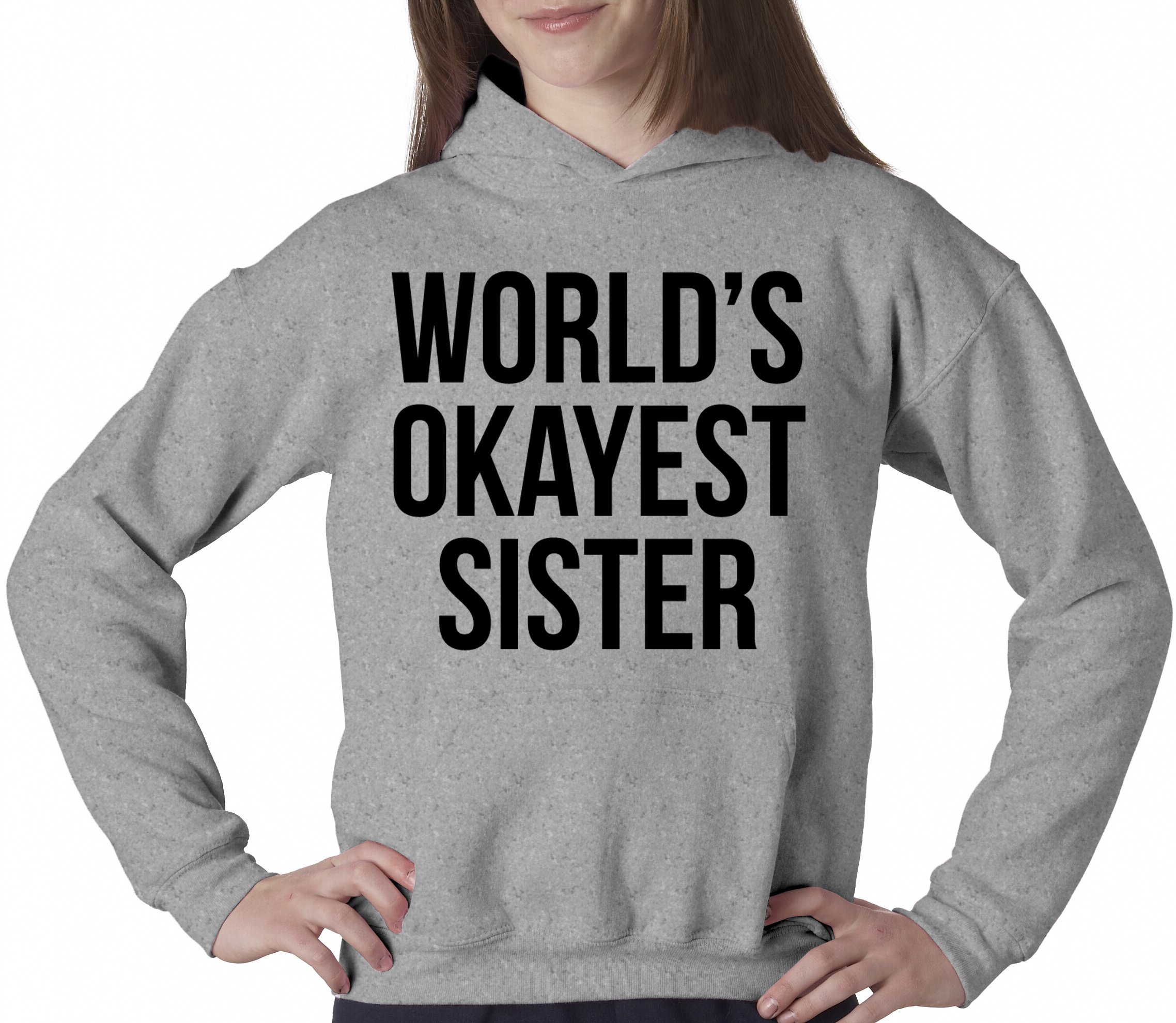 Funny Siblings Sweatshirt - World's Okayest Sister Hoodie | Crazy Dog T-Shirts | Cute Matching Outfits for Sisters, Best Friend Gifts & Family Reunions
