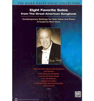 Eight Favorite Solos from the Great American Songbook: Contemporary Settings for Solo Voice and Piano by Mark Hayes (2012) - Perfect for Vocal Performances, Piano Recitals & Music Education