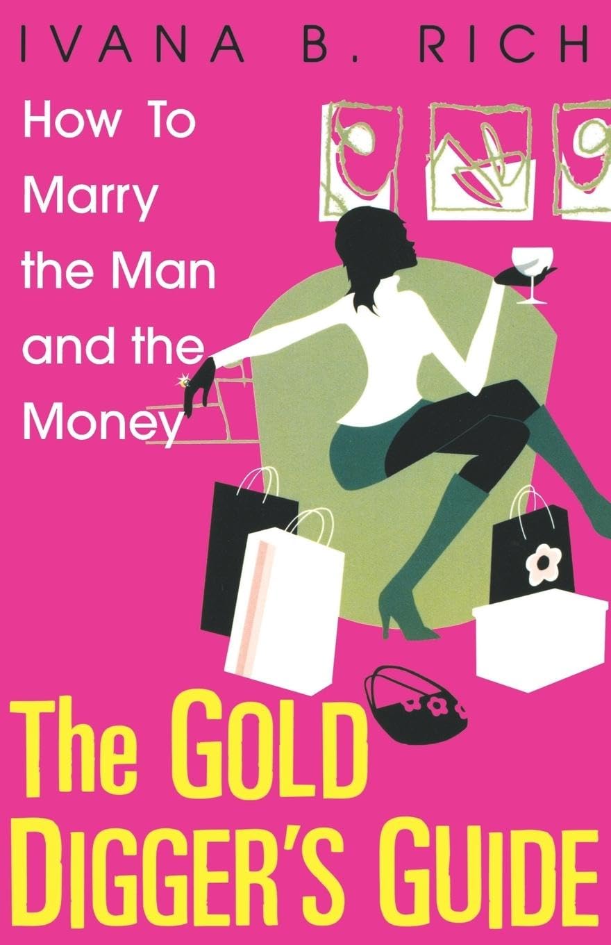 The Gold Digger's Guide: How to Marry a Rich Man & Secure Financial Success | Dating Advice for Women Seeking Wealthy Partners