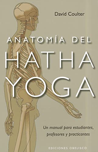 Hatha Yoga Anatomy: A Manual for Students, Teachers, and Practitioners (Health & Natural Living Collection) - Perfect for Yoga Studios, Home Practice & Teacher Training