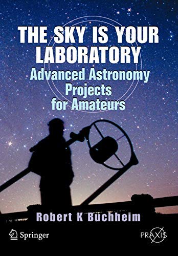 Advanced Astronomy Projects for Amateurs: Sky Observation Guide for Hobbyists - Springer Praxis Books (2007 Edition) | Stargazing Activities, Telescope Experiments & Night Sky Exploration for Beginners