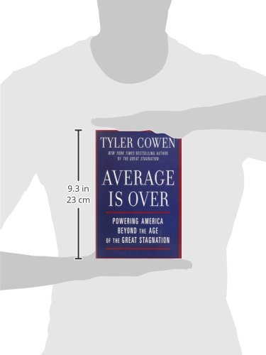 Average Is Over: Powering America Beyond the Age of the Great Stagnation - Business & Economics Book for Entrepreneurs, Policy Makers & Thought Leaders - Perfect for Career Development & Economic Strategy Discussions
