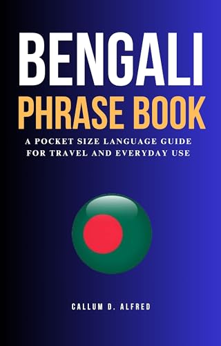 Bengali Phrase Book: Pocket-Sized Language Guide for Travelers & Daily Conversations - Perfect for Bangladesh Trips, Cultural Exchange & Language Learning