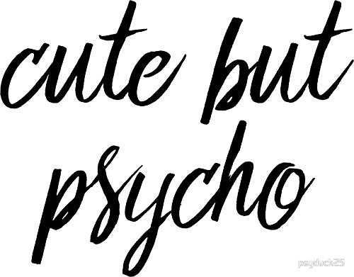 Cute But Psycho Sticker - Waterproof Vinyl Decal for Cars, Trucks, Laptops, Walls & Windows - Fun Graphic Art for Vehicle, Home & Office Decor