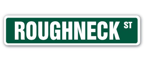 Roughneck Street Sign - Oil Worker Drill Driller Well Decor | 30-Inch Wide Durable Metal Sign for Indoor & Outdoor Use | Perfect for Garage, Man Cave, Workshop, or Oilfield Themed Decor