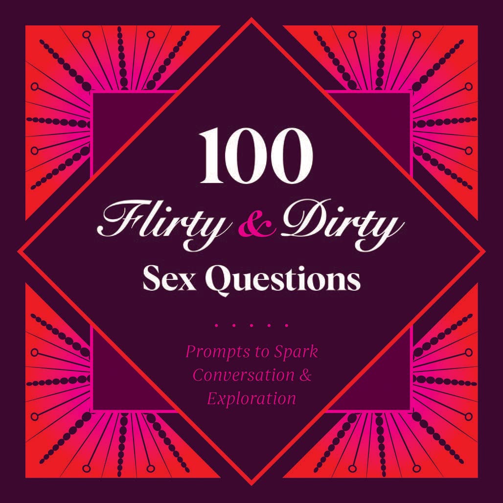 100 Flirty & Dirty Sex Questions for Couples - Spice Up Your Relationship & Intimate Moments