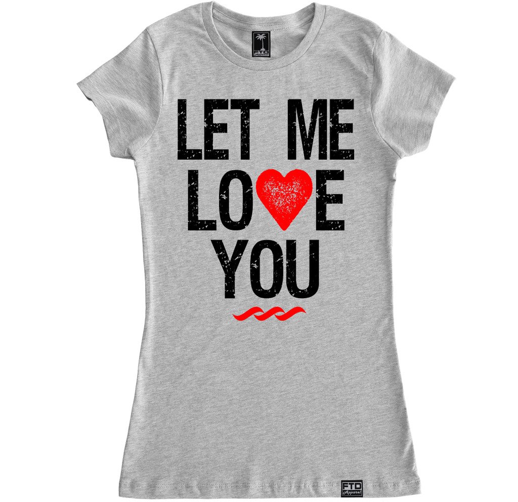 FTD Apparel Women's Let Me Love You Graphic T-Shirt - Soft Cotton Casual Tee for Everyday Wear, Date Nights & Girlfriend Gifts