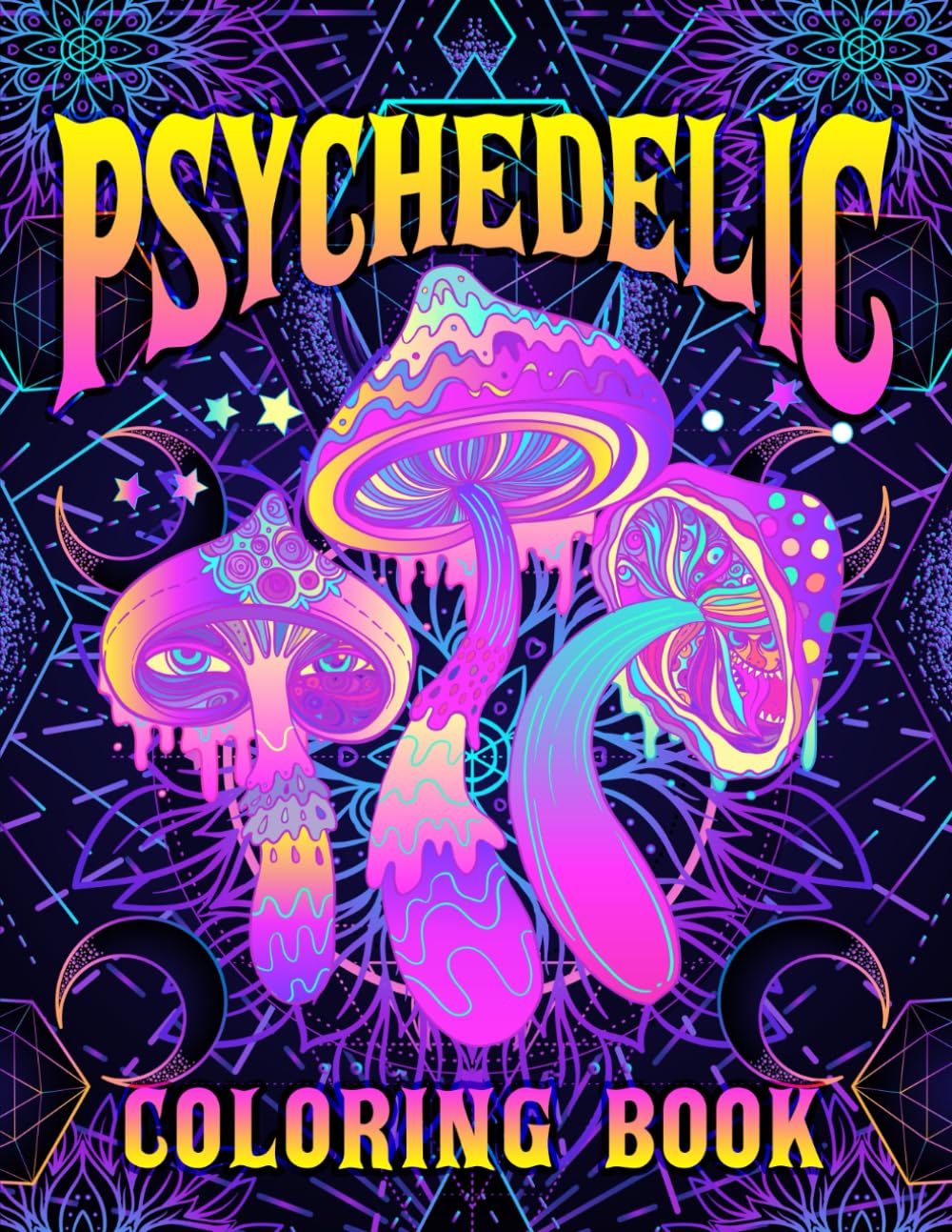 Psychedelic Coloring Book for Adults - Mindful Art Therapy & Stress Relief - Trippy Mandala Patterns for Relaxation & Creativity (Perfect for Meditation, Anxiety Relief & Home Decor)