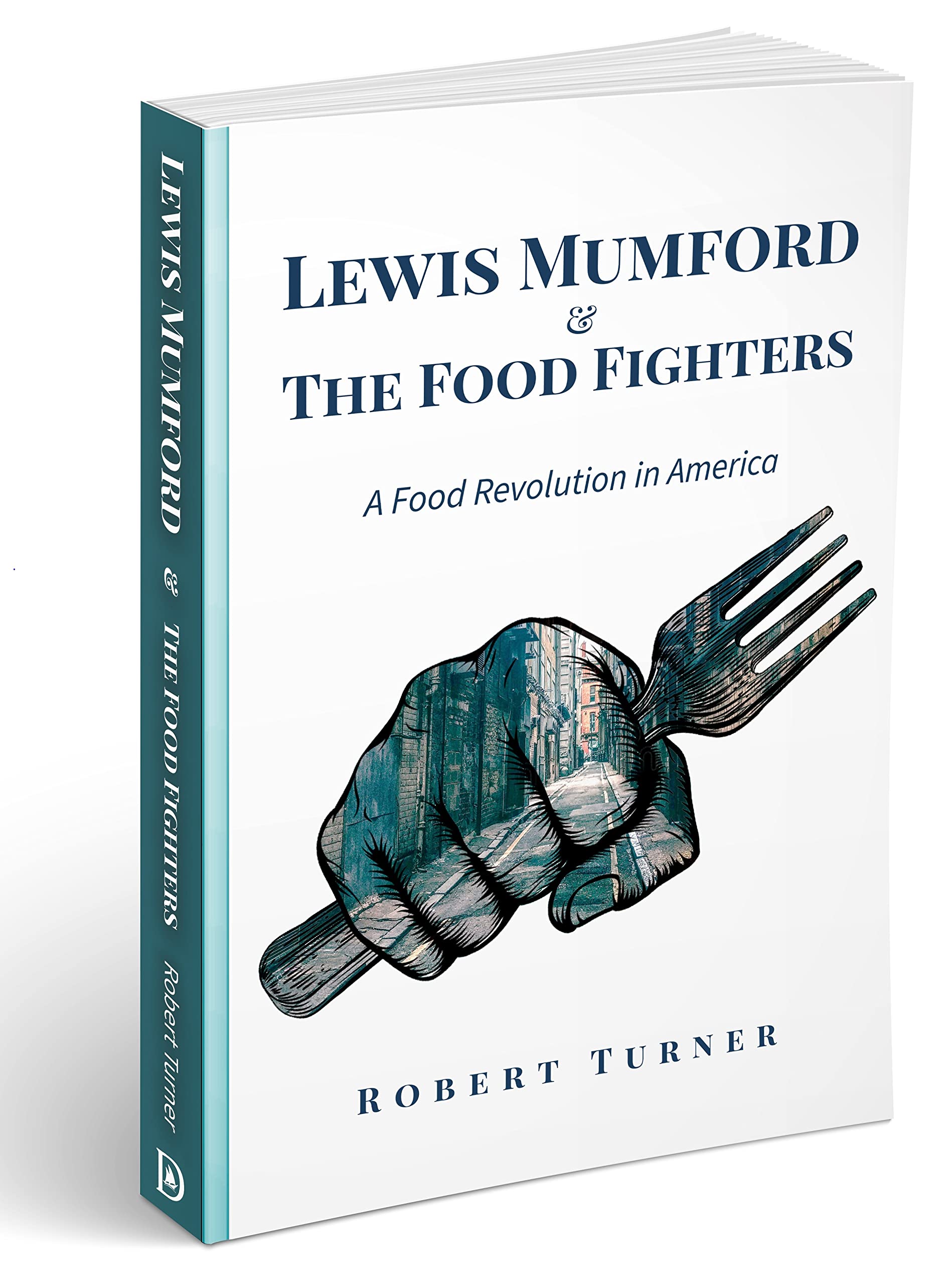 Lewis Mumford Food Fighters: America's Food Revolution for Home & Kitchen