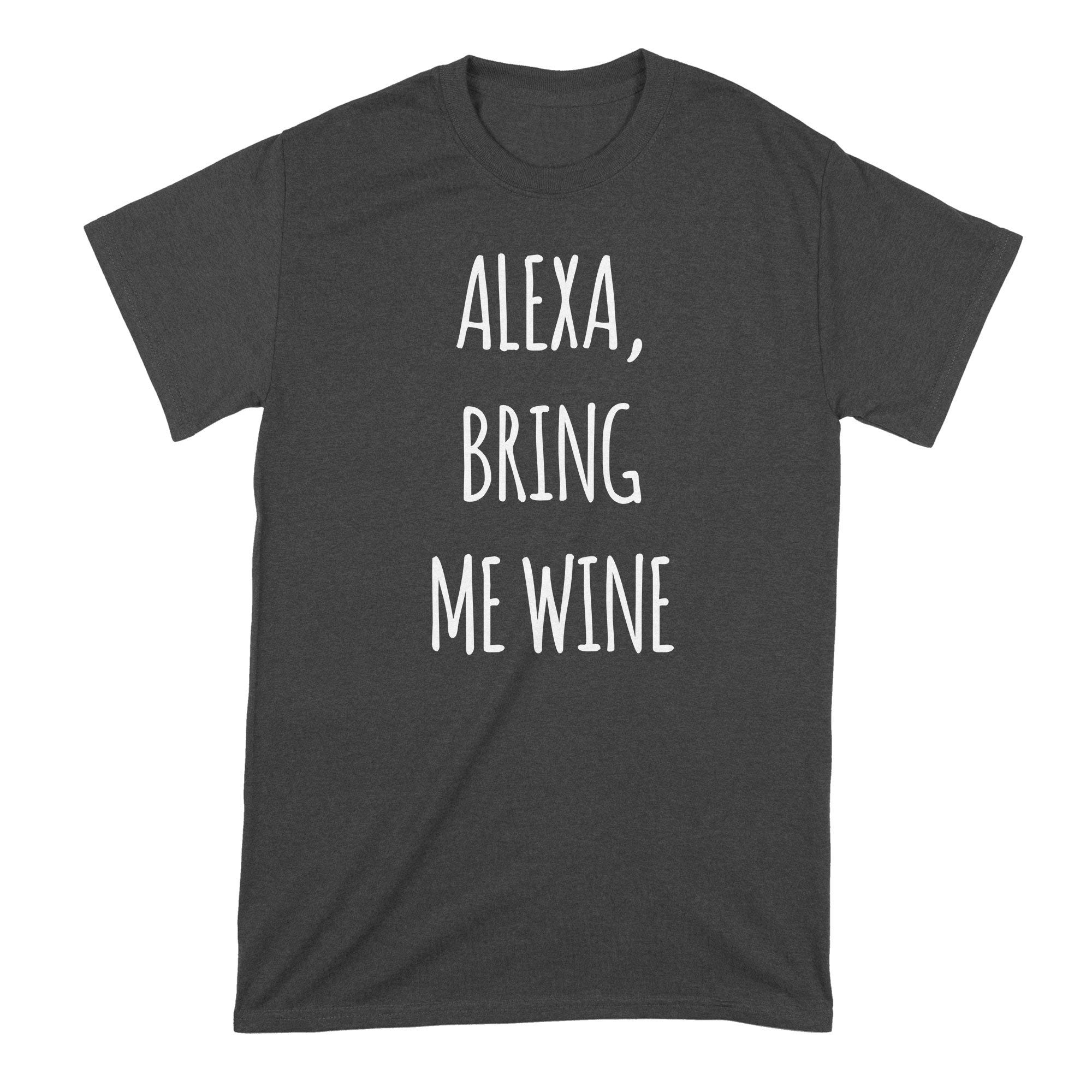 Alexa Bring Me Wine T-Shirt | Moira Rose Inspired Funny Gift Tee for Women | Perfect for Wine Lovers & Schitt's Creek Fans