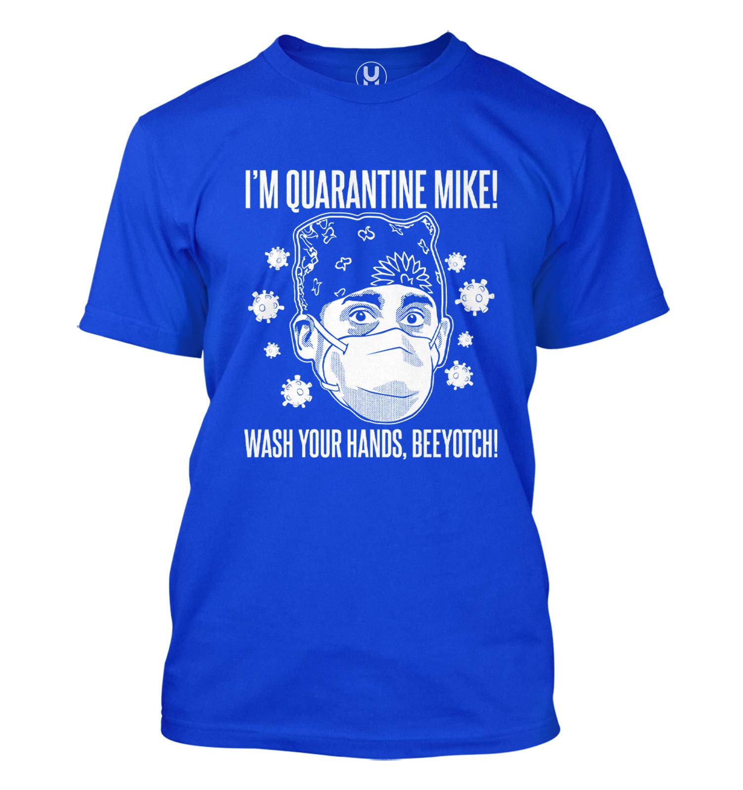 Quarantine Mike Wash Your Hands Beeyotch - Funny Men's T-Shirt for Humor Lovers - Perfect for Pandemic Jokes, Social Distancing & COVID Humor