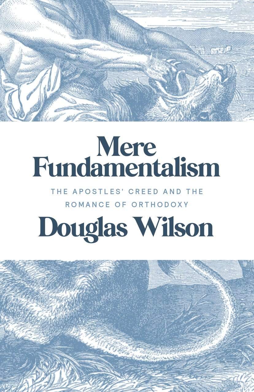 Mere Fundamentalism: The Apostles' Creed and the Romance of Orthodoxy - Christian Theology Book for Bible Study, Church Groups & Personal Faith Exploration