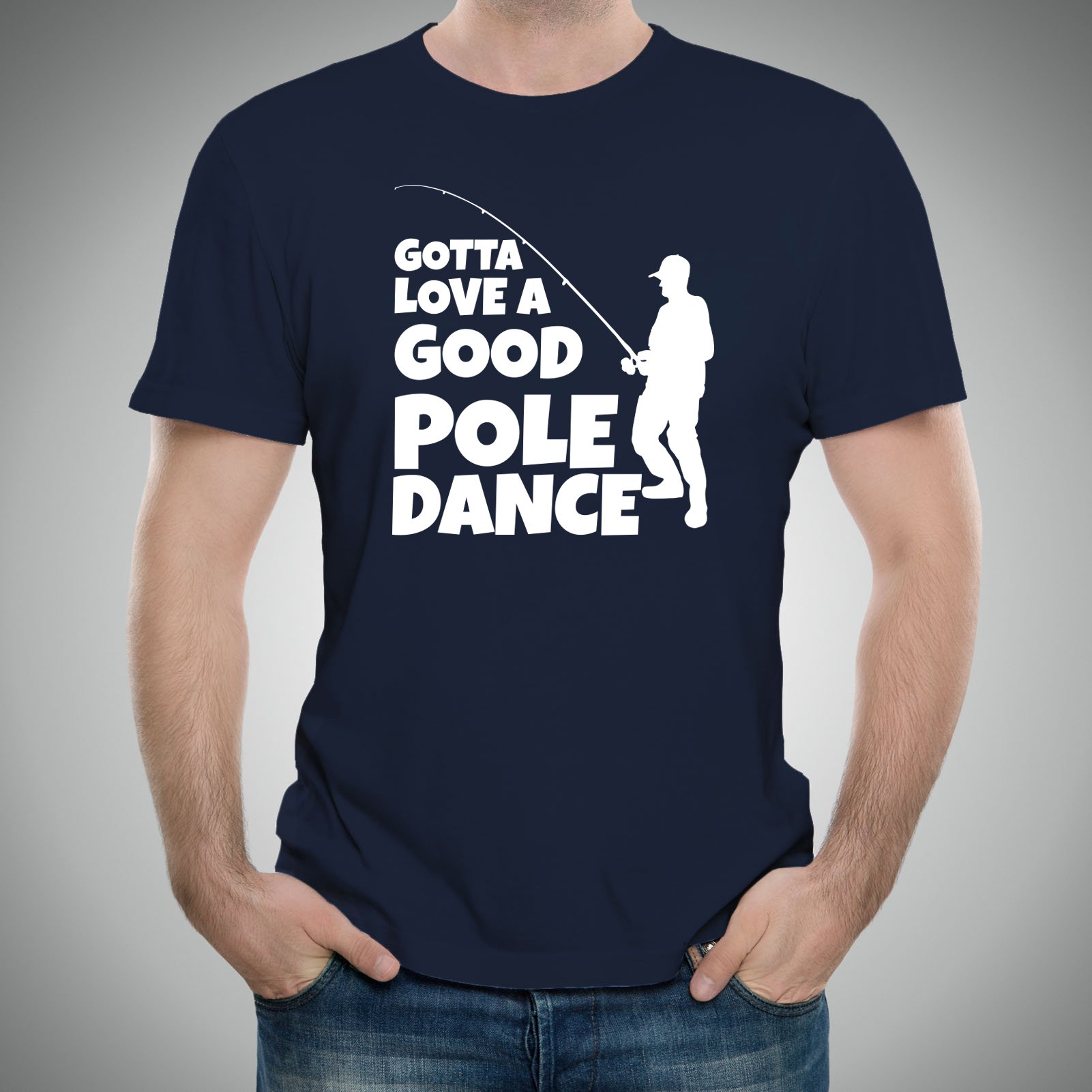 Funny Fishing Graphic T-Shirt - Gotta Love A Good Pole Dance Slogan - Outdoor Fishing Enthusiast Apparel - Perfect for Fishing Trips & Outdoor Adventures