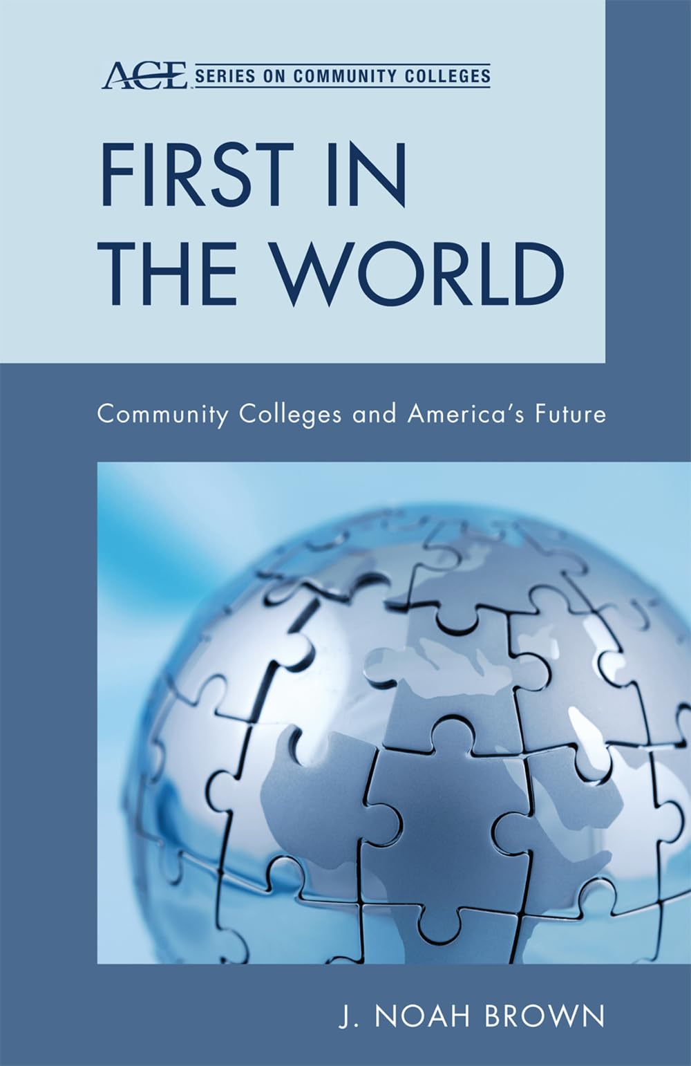 First in the World: Community Colleges and America's Future - ACE Series on Community Colleges | Higher Education Reform, US College System | Perfect for Educators, Policy Makers & Students