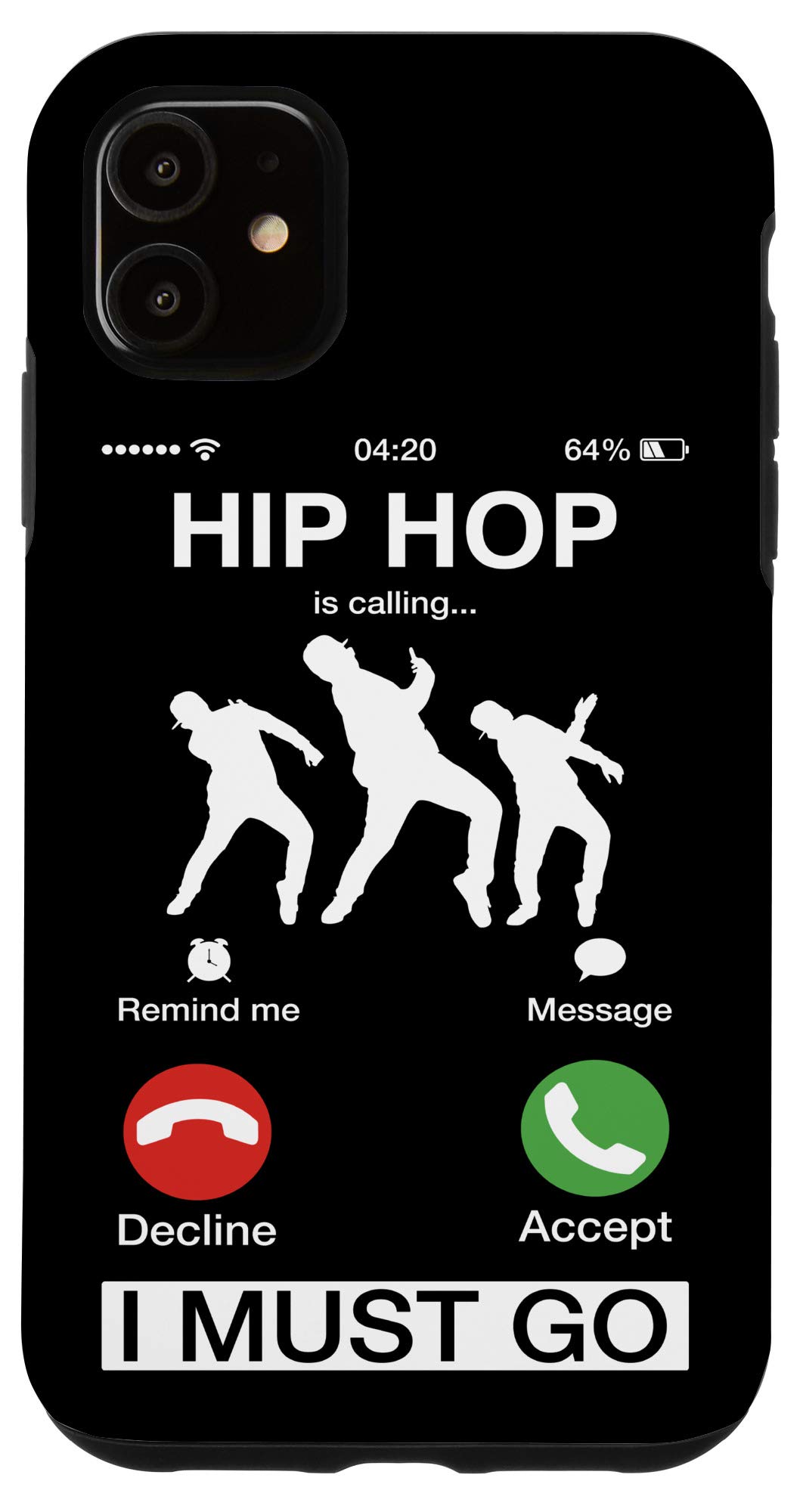 Funny iPhone 11 Case - Hip Hop Is Calling And I Must Go - Dancing Humor Novelty Phone Cover - Perfect for Parties, Gifts & Dance Lovers
