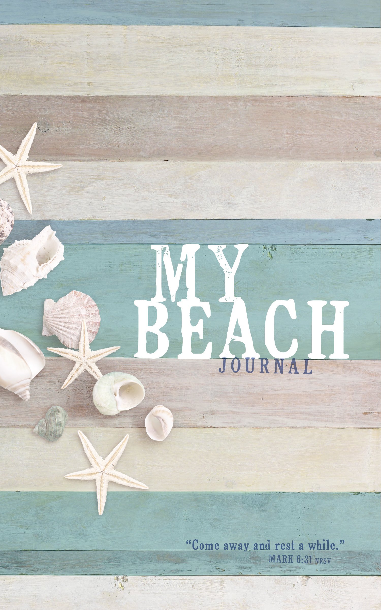 Come Away and Rest: My Beach Journal - Inspirational Travel Diary for Relaxation & Mindfulness by the Ocean