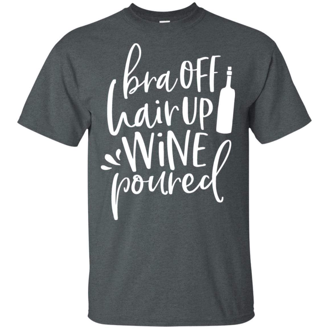 WineyBitches.Co Ultra Soft Cotton T-Shirt - 'Bra Off Hair Up Wine Poured' Funny Saying (White Lettering) | Perfect for Wine Nights, Girls' Parties & Relaxing at Home