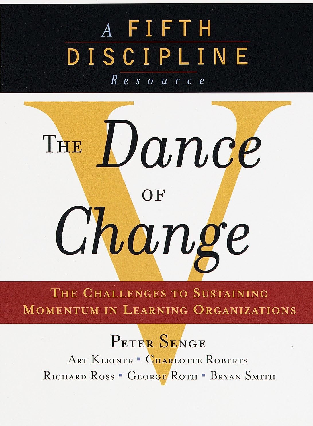 The Dance of Change: Overcoming Challenges to Sustain Momentum in Learning Organizations | Leadership Development & Business Growth Strategies