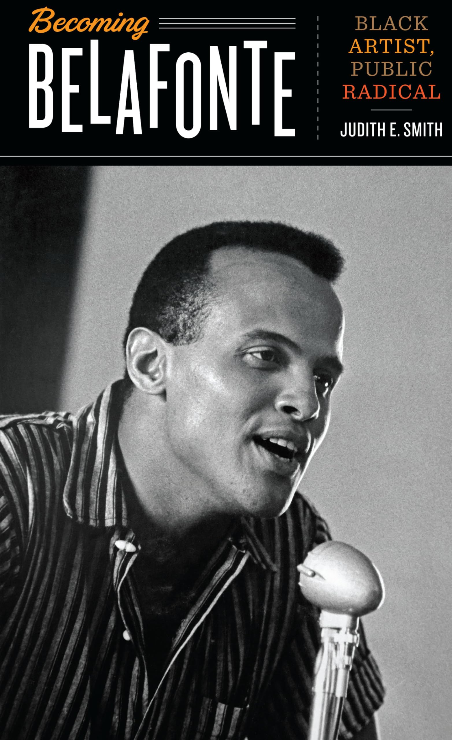 Becoming Belafonte: Black Artist, Public Radical - Biography of Harry Belafonte & African American Activism | Perfect for History Buffs, Social Justice Studies & Black History Month Reading
