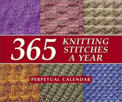 365 Knitting Stitches Perpetual Calendar - Daily Crochet & Knitting Patterns for Year-Round Projects | Perfect for Knitters, Crocheters and DIY Craft Lovers