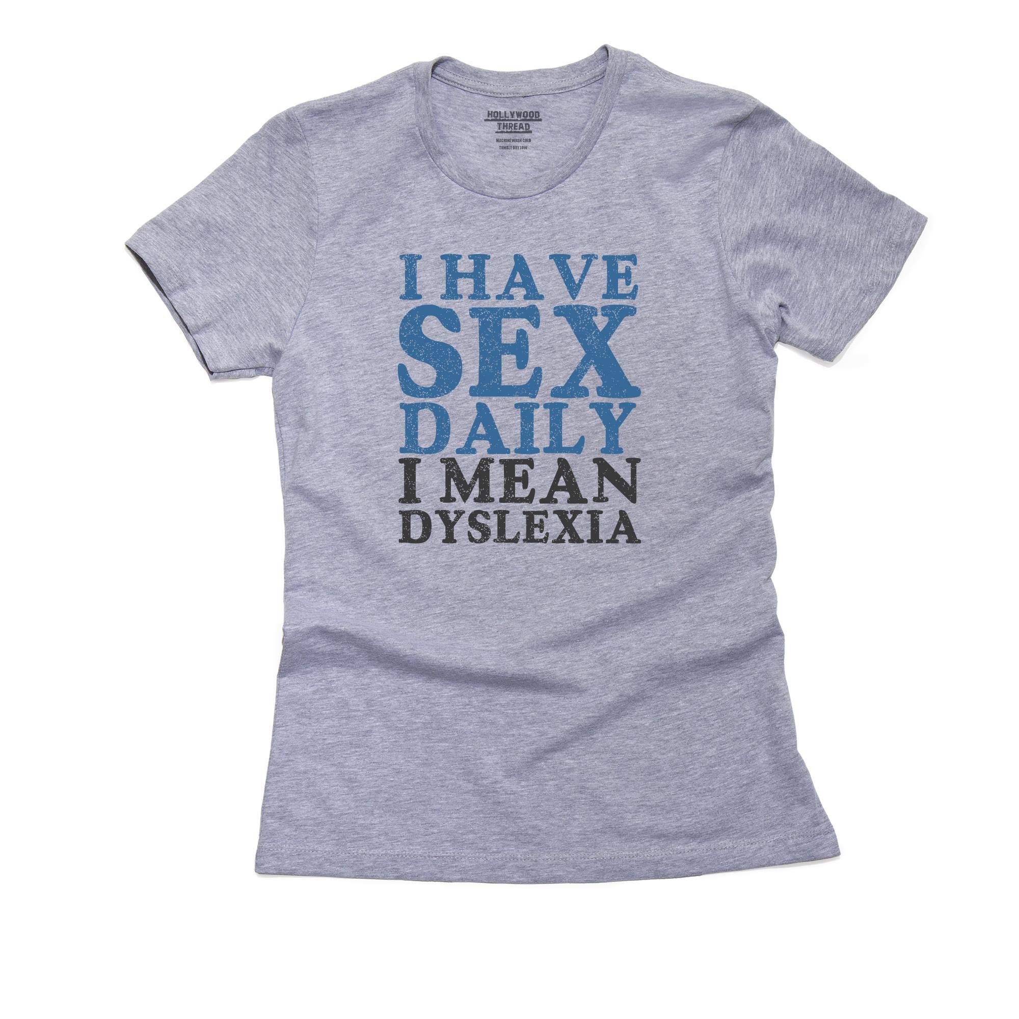 Funny I Have Sex Daily I Mean Dyslexia Women's Cotton T-Shirt - Comfortable Casual Wear for Dyslexia Awareness & Humor