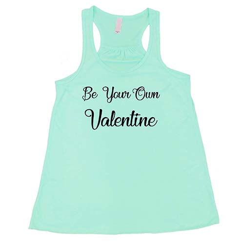 Be Your Own Valentine Shirt - Cute Self Love Graphic Tee for Women - Perfect for Galentine's Day, Date Night & Solo Celebrations
