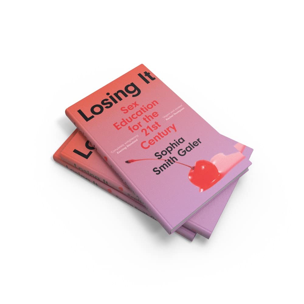Losing It: Comprehensive Sex Education Guide for the 21st Century | Modern Relationship Advice & Sexual Health Tips for Young Adults