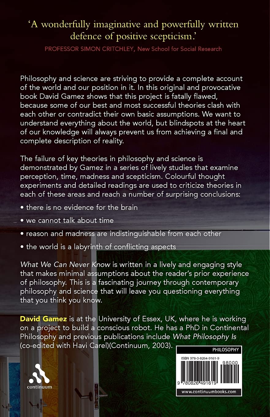 What We Can Never Know: Exploring Blindspots in Philosophy and Science | Thought-Provoking Book for Critical Thinkers & Intellectual Debates