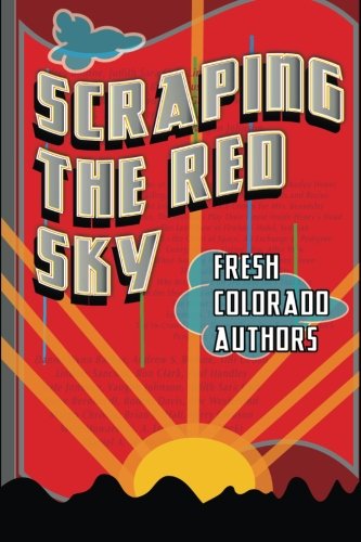 Scraping the Red Sky: A Novel by Emerging Colorado Authors - Perfect for Book Clubs & Mountain Retreat Reading