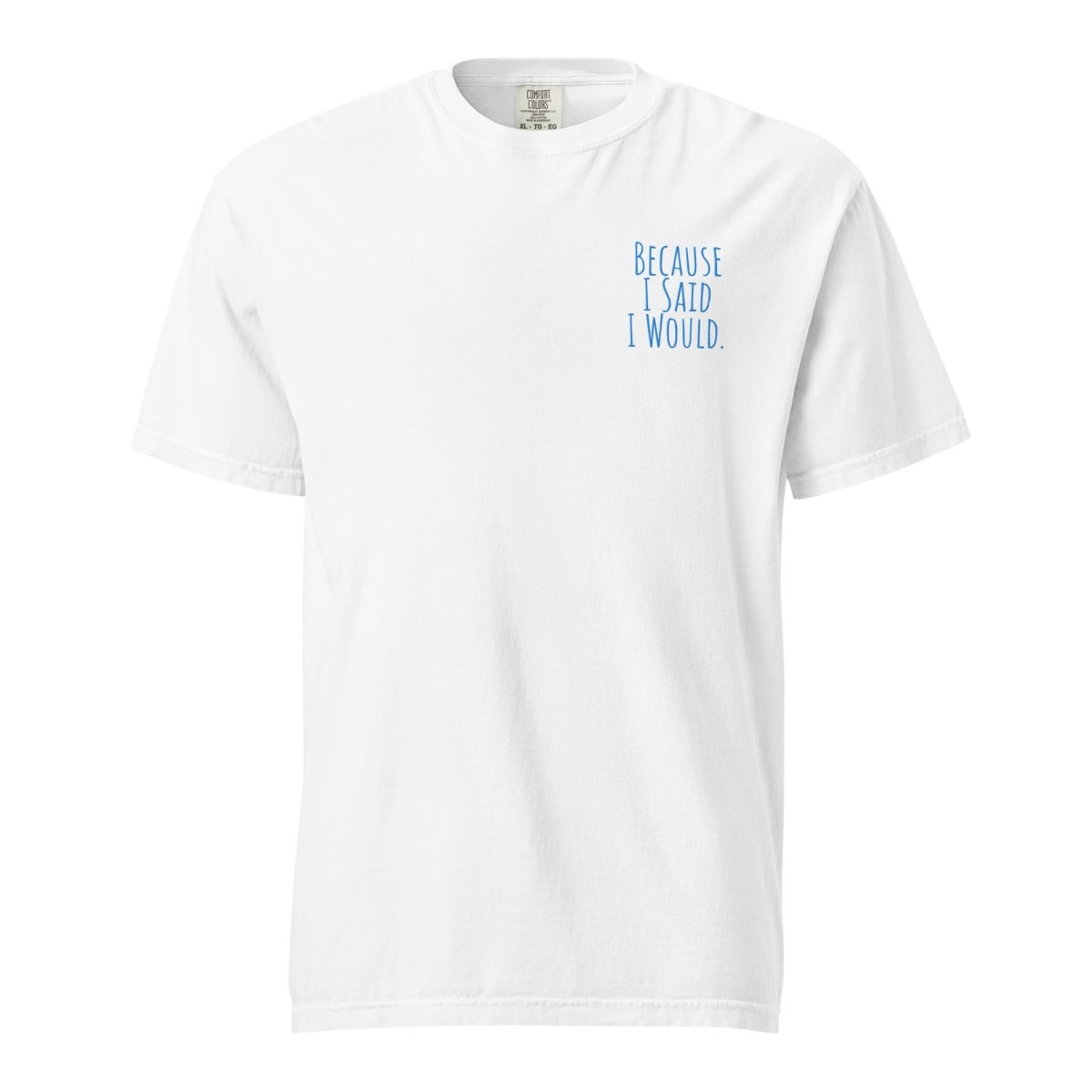 Because I Said I Would Embroidered Heavyweight T-Shirt - Motivational Accountability & Recovery Shirt for Men & Women | Perfect for Support Groups, Therapy Sessions & Personal Growth