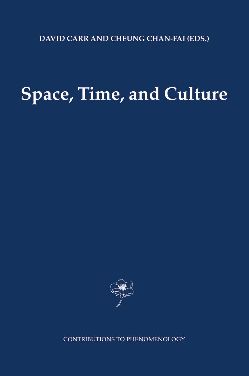 Space, Time and Culture: Phenomenological Perspectives (Contributions to Phenomenology Vol. 51) - Essential Reading for Philosophy Scholars & Cultural Studies