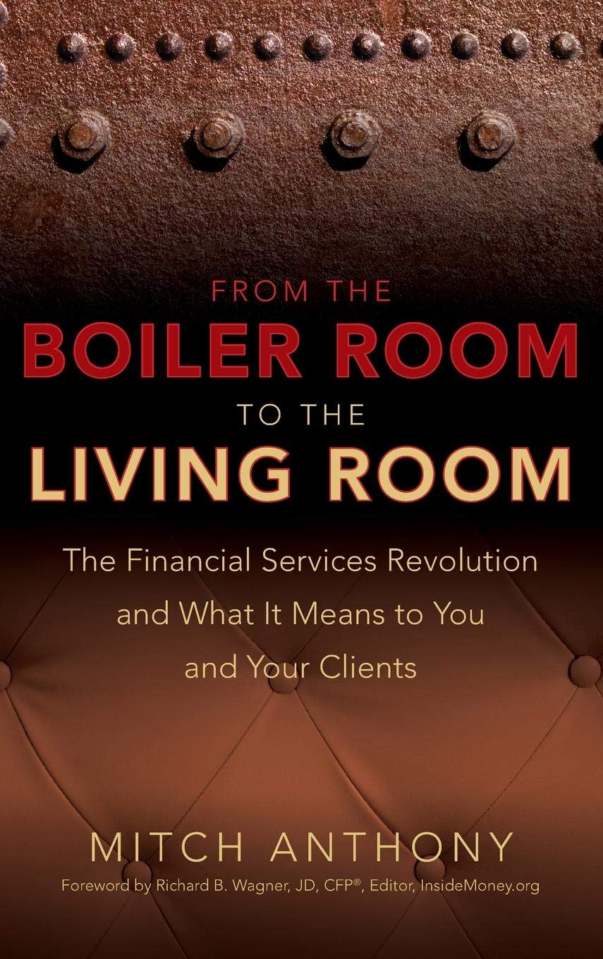 From the Boiler Room to the Living Room: The Financial Services Revolution - Impact on You & Your Clients | Personal Finance & Wealth Management Insights