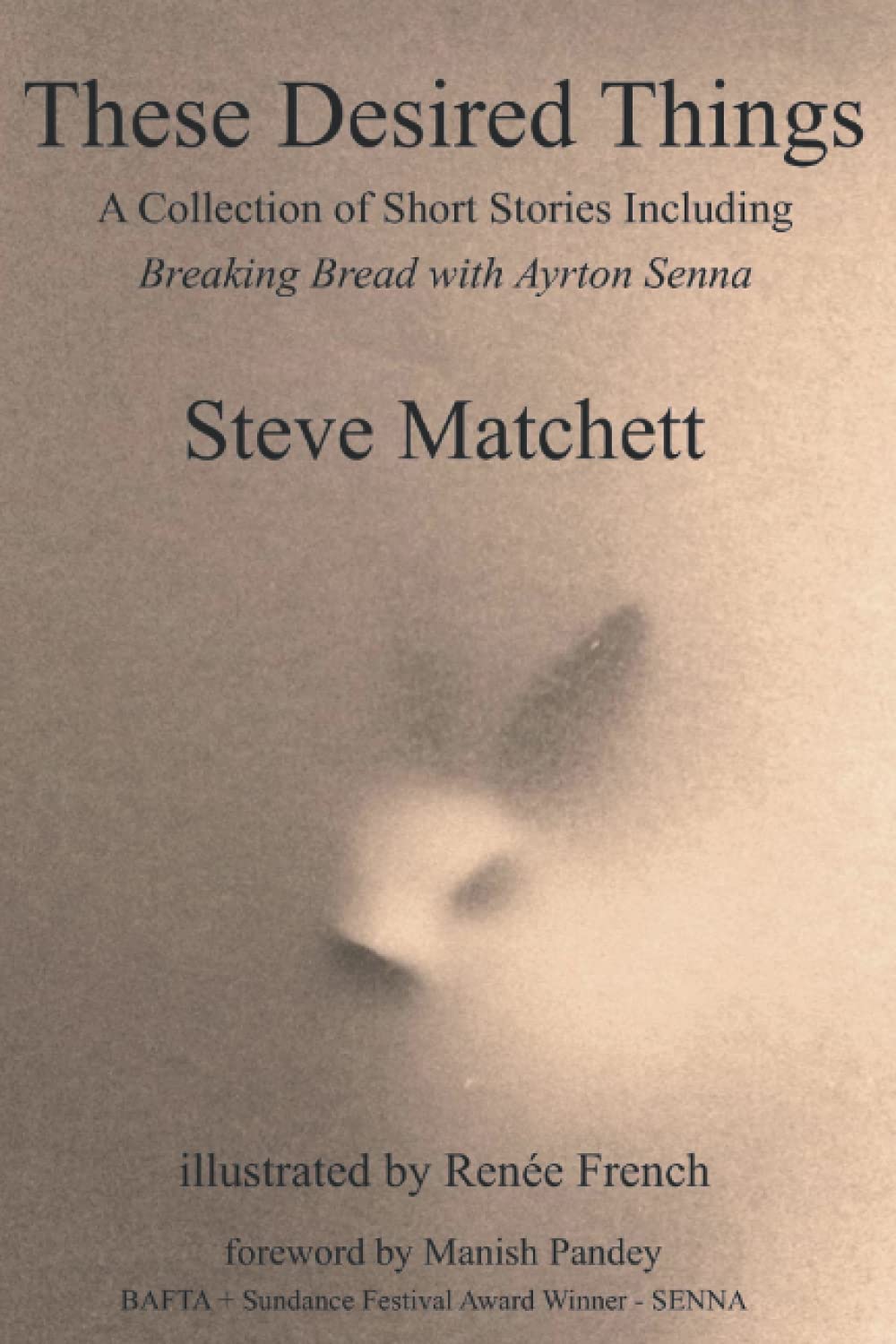 These Desired Things: A Collection of Short Stories Including Breaking Bread with Ayrton Senna - Perfect for Book Clubs, Literary Enthusiasts & Fiction Lovers
