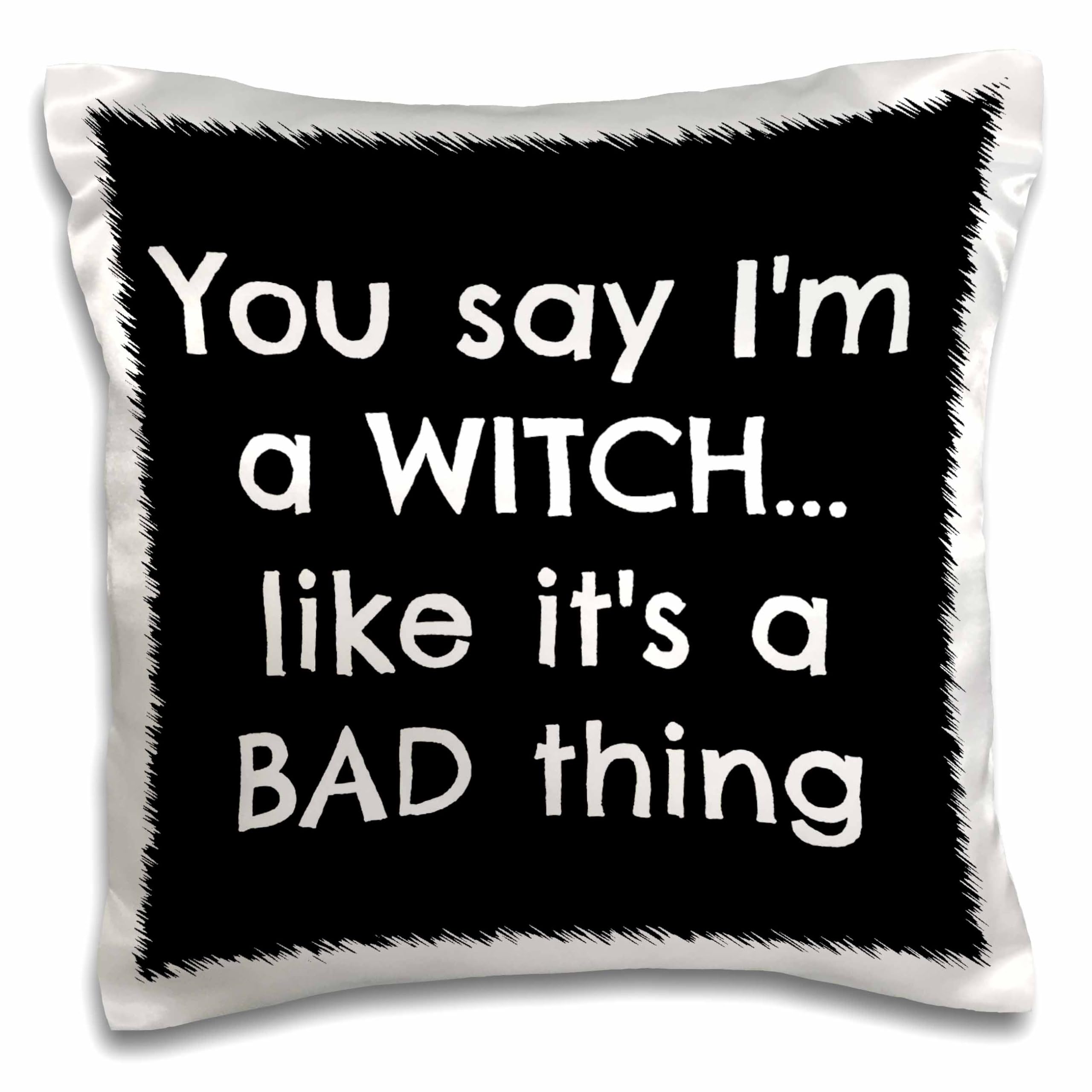 3dRose 'You Say I'm a Witch Like It's a Bad Thing' Black & White 16x16 Inch Pillow Cover - Gothic Home Decor for Halloween, Witchy Aesthetic Bedroom, or Unique Gift