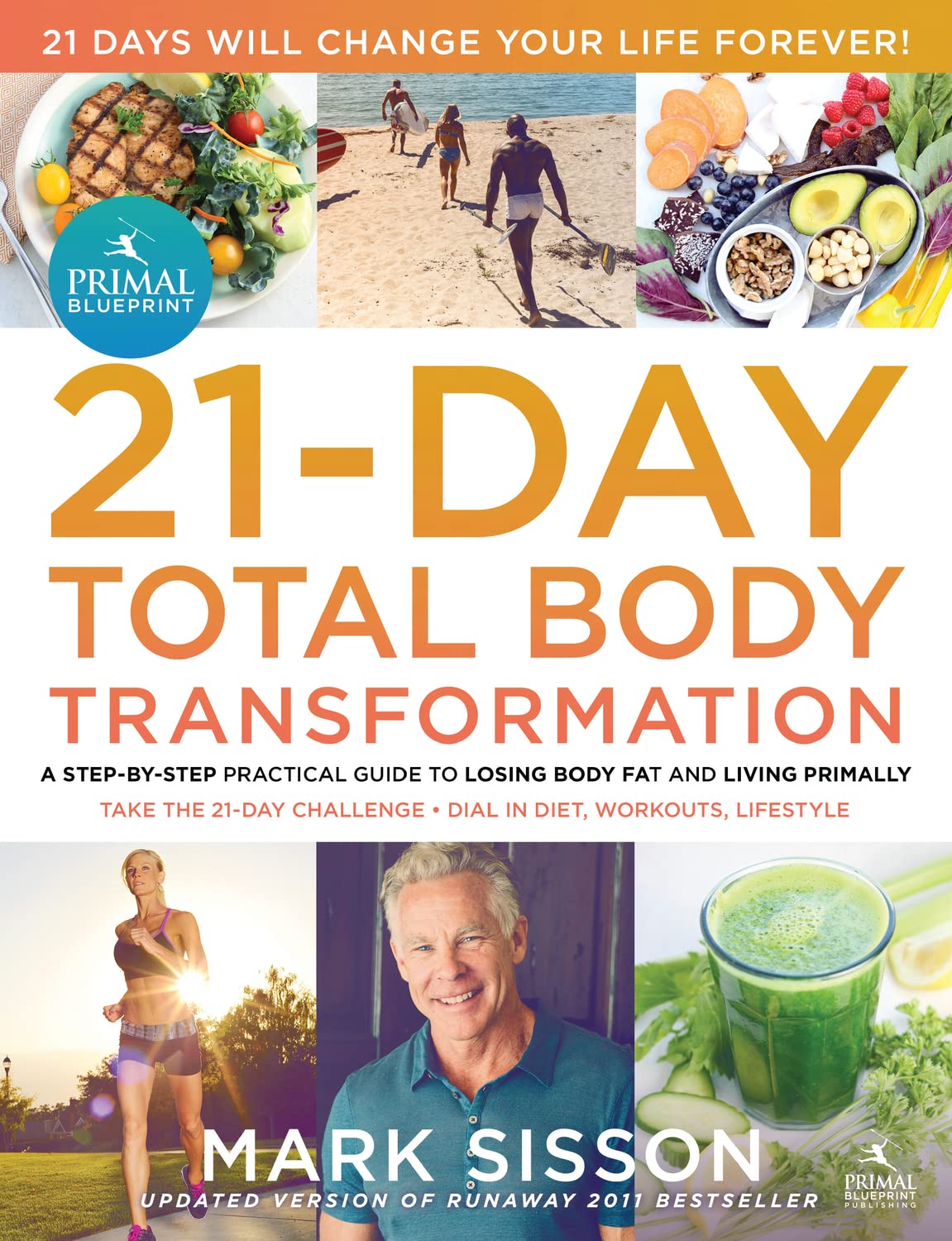 The Primal Blueprint 21-Day Total Body Transformation: Step-by-Step Guide to Lose Fat & Live Primally | Paleo Diet & Fitness Program for Weight Loss & Healthy Lifestyle
