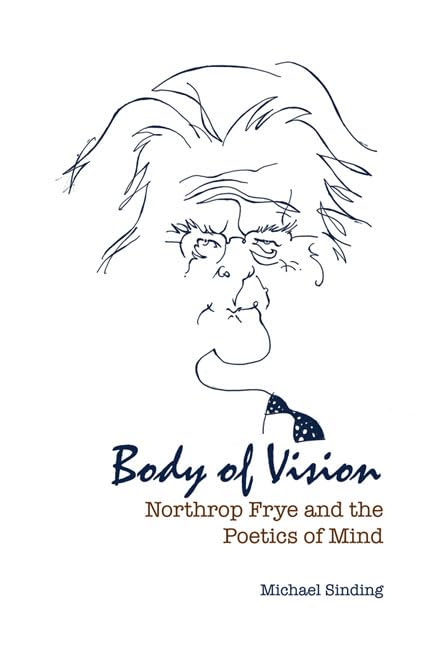 Body of Vision: Northrop Frye and the Poetics of Mind - Literary Criticism Book for Students & Scholars | Frye Studies Collection | Perfect for Academic Research & Literary Analysis