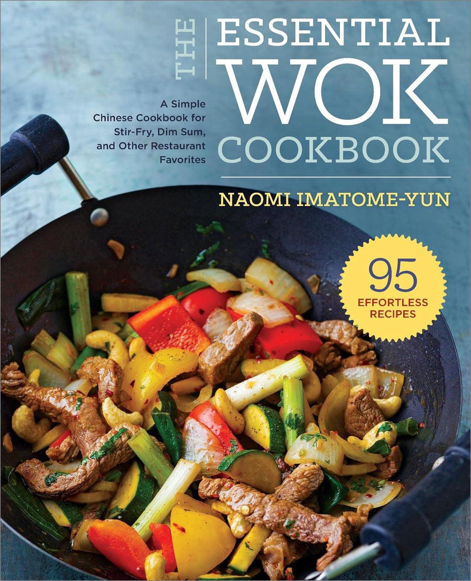 The Essential Wok Cookbook: Authentic Chinese Recipes for Stir-Fry, Dim Sum & Restaurant Favorites - Perfect for Home Cooking & Asian Cuisine Lovers