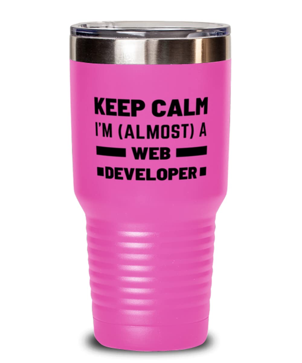 Keep Calm I'm (Almost) A Web Developer 30oz Stainless Steel Tumbler - Insulated Coffee Cup for Programmers, Perfect Web Developer Gift for Coworkers, Friends & Office Use - Great for Coffee, Tea & Cold Drinks at Work or Home (Pink)