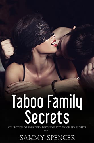 Forbidden Family Secrets: 10 Explicit Taboo Erotica Books for Women - Steamy Adult Romance Novels Collection for Bedtime Reading & Private Fantasy