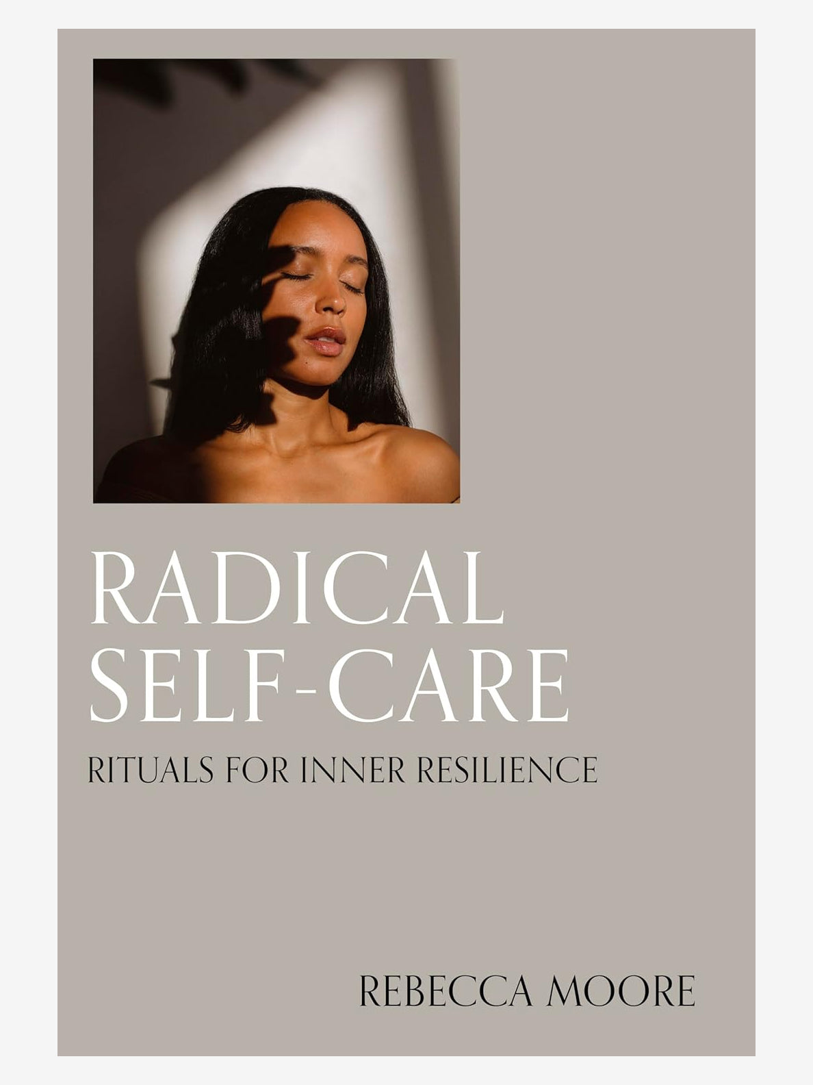 Radical Self Care: Rituals for Inner Resilience & Strength - Daily Wellness Practices for Stress Relief & Emotional Balance at Home or Office