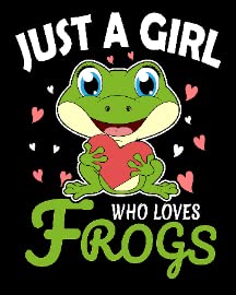 Just a Girl Who Loves Frogs