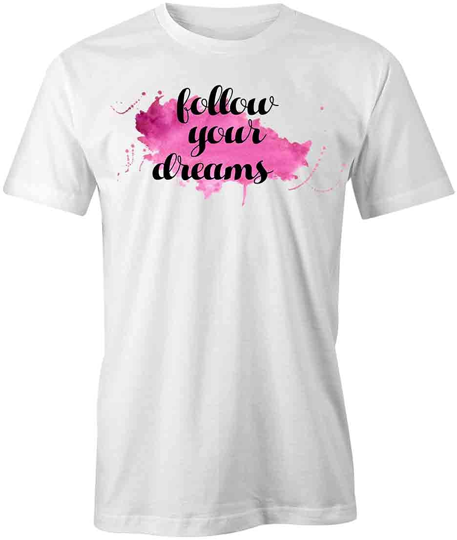 Follow Your Dreams Graphic T-Shirt - White Printed Cotton Tee for Men & Women | Casual Wear, Motivational Outfit, Inspirational Gift