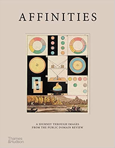 Affinities: A Journey Through Images From The Public Domain Review - Vintage Photography Book for Art Lovers & History Enthusiasts - Perfect for Home Decor, Gift Giving & Creative Inspiration