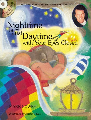 Nighttime is Just Daytime With Your Eyes Closed - The Adventures of Piper the Hyper Mouse | Children's Bedtime Story Book for Imagination & Sleep | Perfect for Bedtime Reading, Classroom Storytime & Gift Giving