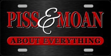 SMART BLONDE Piss and Moan About Everything Funny Metal License Plate - Perfect for Cars, Trucks, Garages & Man Caves
