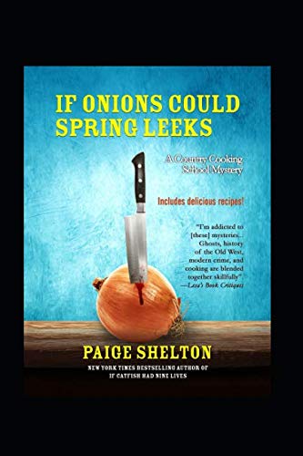If Onions Could Spring Leeks: A Country Cooking School Mystery Book - Cozy Culinary Mystery Novel for Home Cooks & Food Lovers