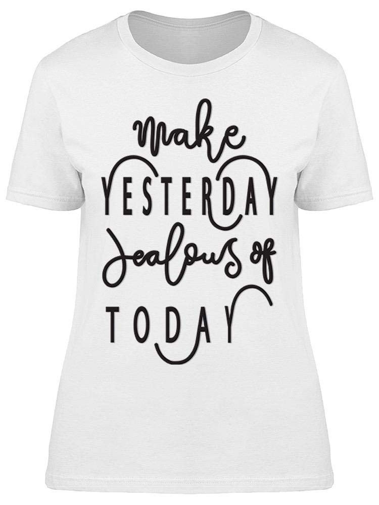 Yesterday Jealous of Today T-Shirt for Women - Trendy Graphic Tee for Casual Wear, Street Style & Everyday Outfits