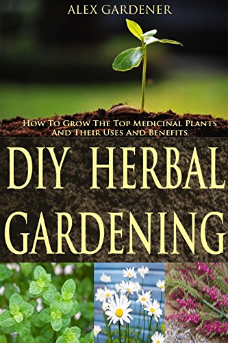 DIY Herbal Gardening Guide: How to Grow Top Medicinal Plants at Home - Uses, Benefits & Healing Properties | Indoor/Outdoor Herb Garden Ideas for Wellness & Relaxation