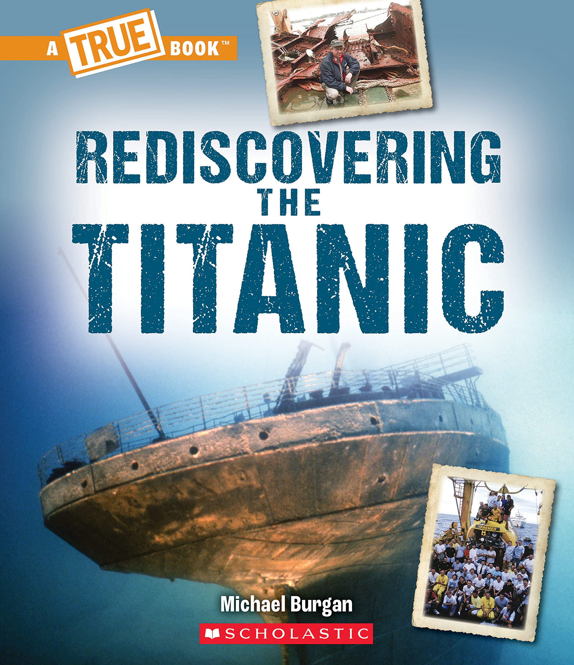 Rediscovering the Titanic - A True Book Series | Historical Nonfiction for Kids | Perfect for School Projects & Titanic History Enthusiasts